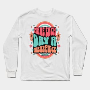 Make each day a masterpiece Long Sleeve T-Shirt